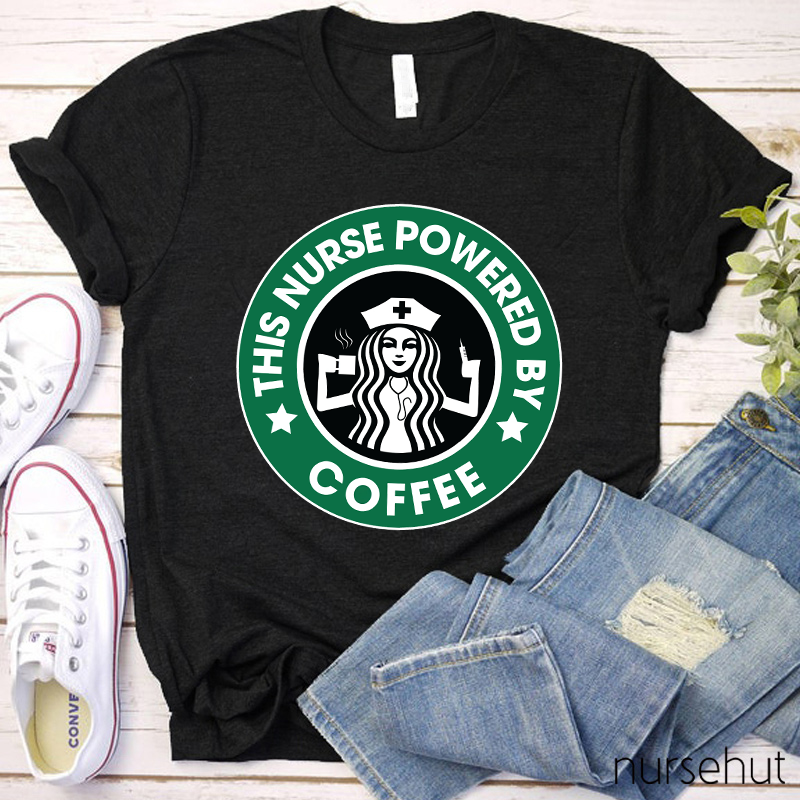 This Nurse Powered By Coffee Nurse T-shirt