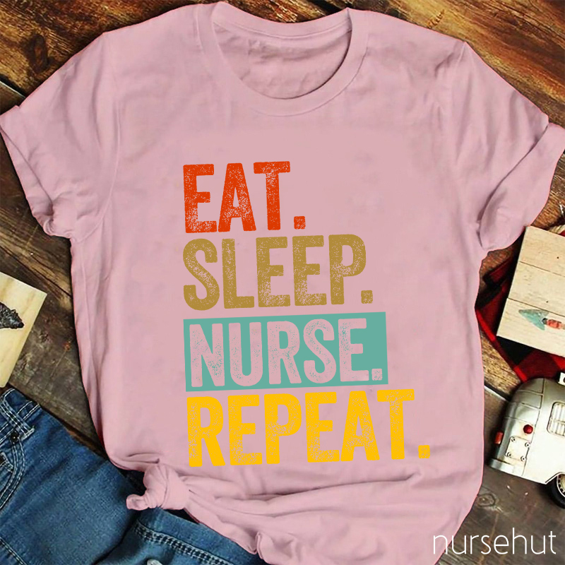 Eat Sleep Nurse Repeat Nurse T-Shirt