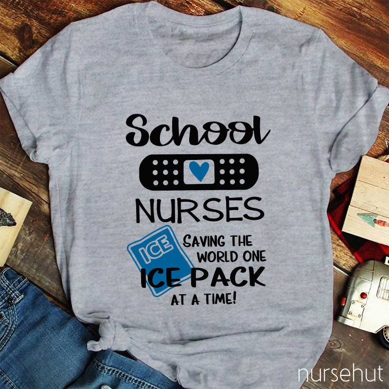 School Nurses Saving The World One Ice Pack At A Time Nurse T-Shirt