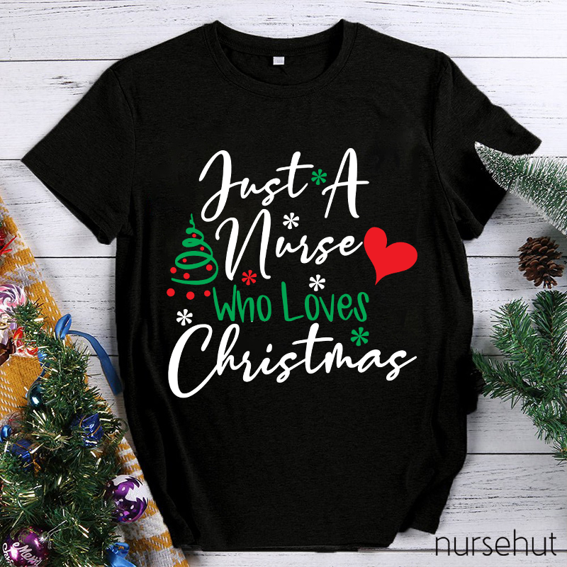 Just A Nurse Who Loves Christmas Nurse T-Shirt