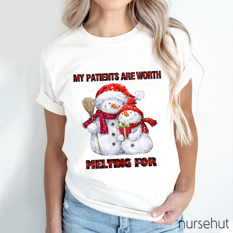 My Patients Are Worth Melting For Nurse T-Shirt