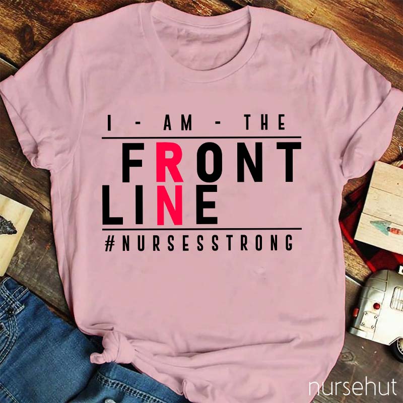 I Am The Front Line Nurse T-Shirt