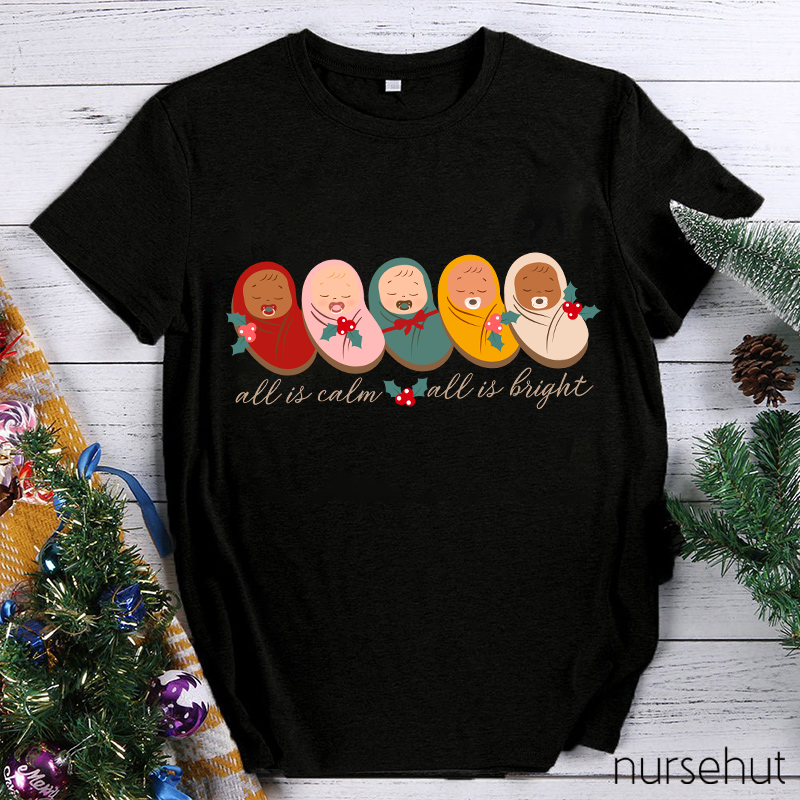 All Is Calm All Is Bright Nurse T-Shirt