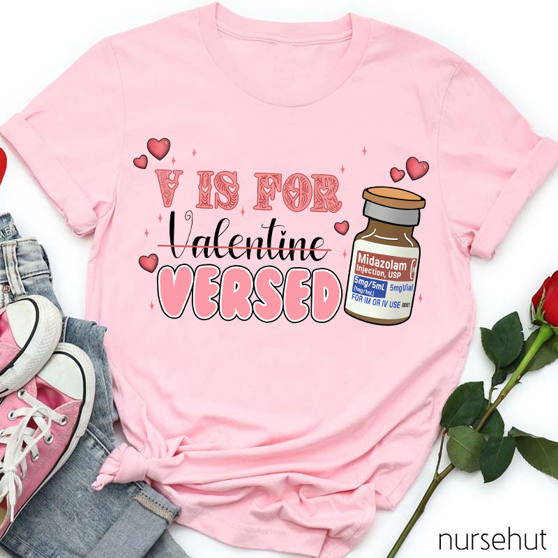V Is For Versed Nurse T-Shirt