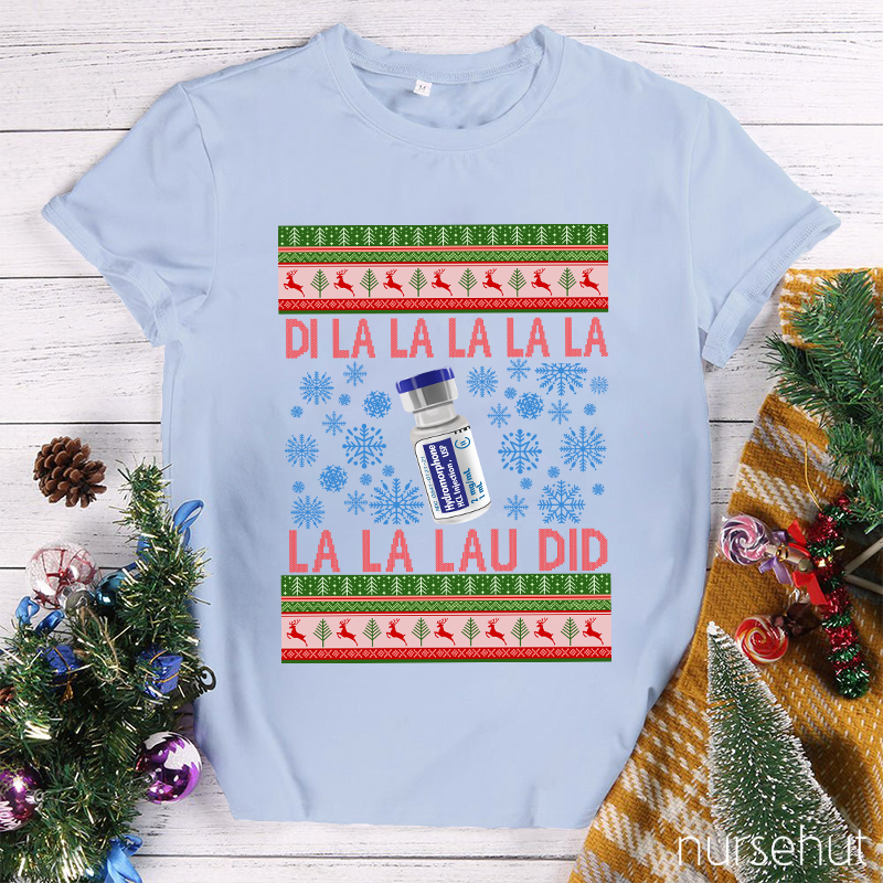 Di La La La Lau Did Nurse T-Shirt