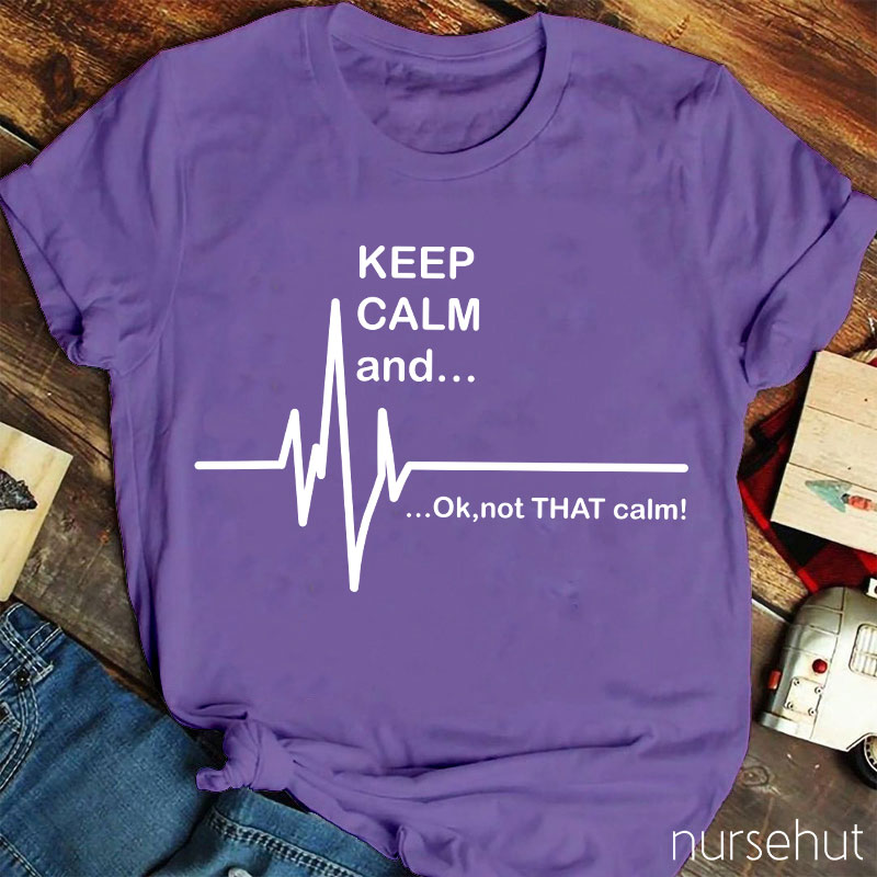 Keep Calm And Nurse T-Shirt