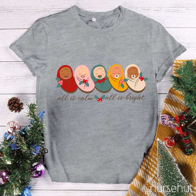 All Is Calm All Is Bright Nurse T-Shirt