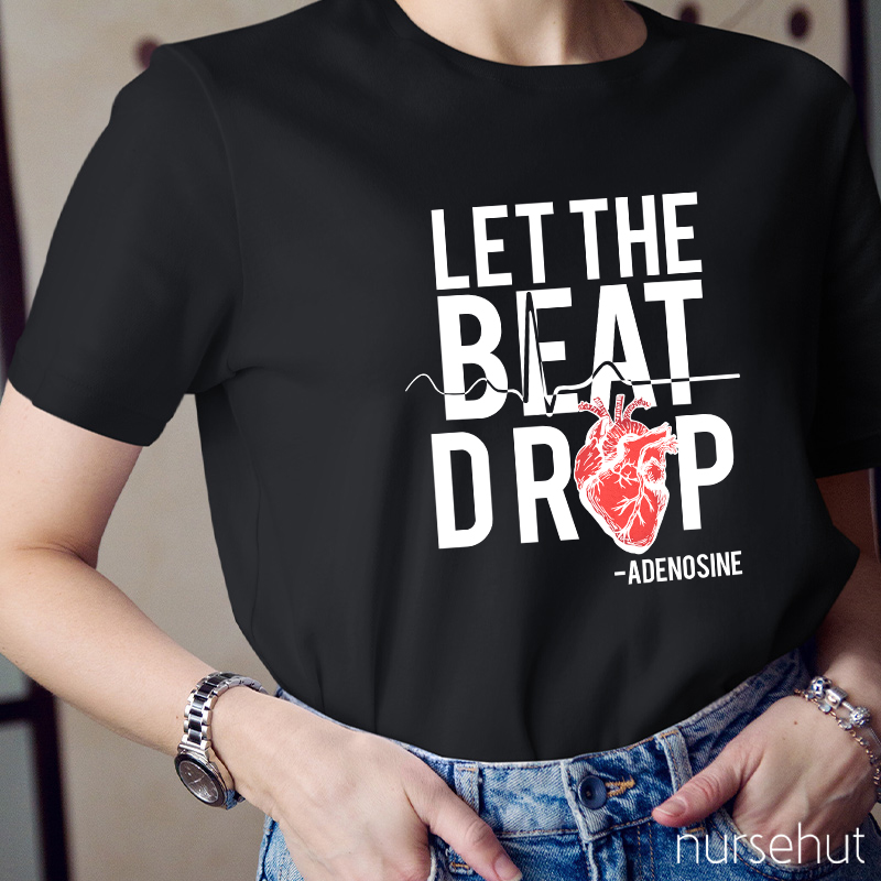 Let The Beat Drop Nurse T-Shirt