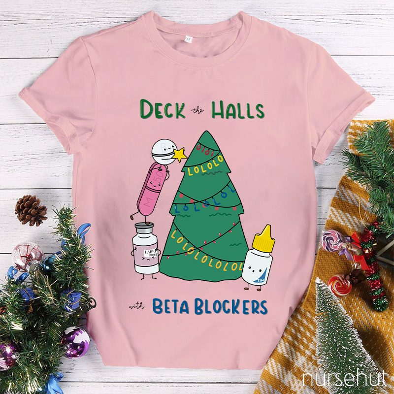 Deck The Halls With Beta Blockers Nurse T-Shirt