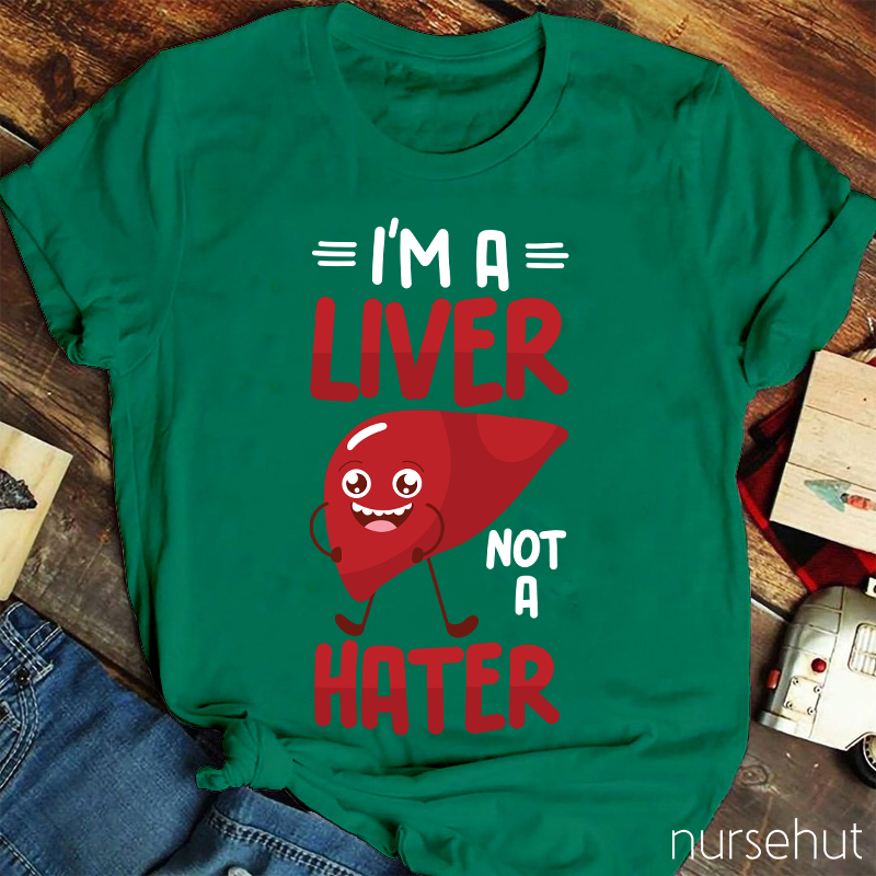 I'm A Liver Not A Hater Carton Nurse T-Shirt