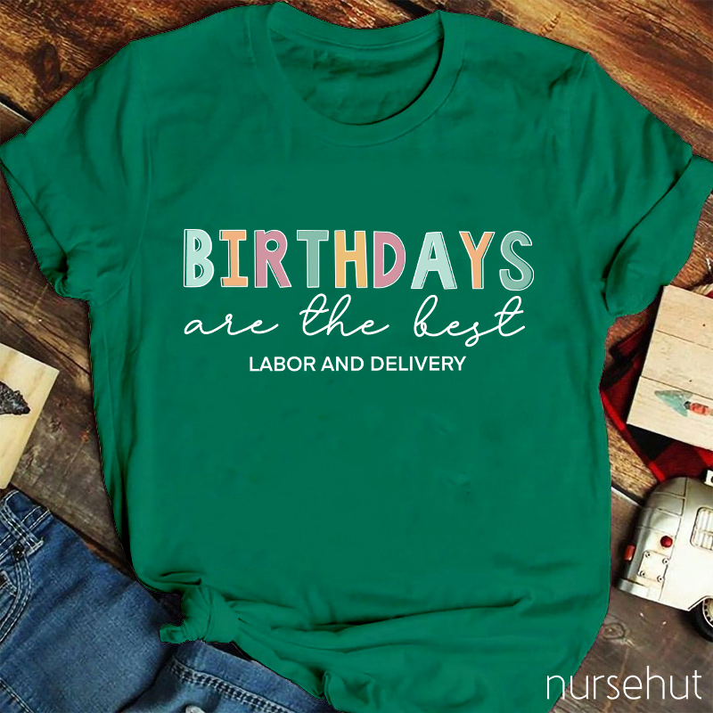Birthdays Are The Best Labor And Delivery Nurse T-Shirt