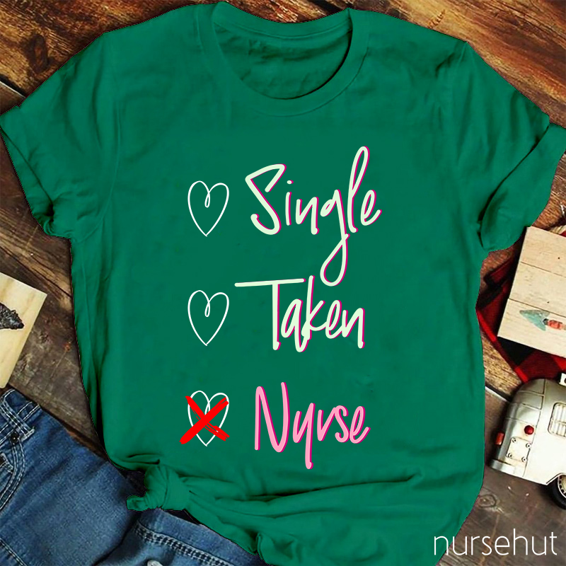 Nurse Not Single Or Taken Nurse T-Shirt