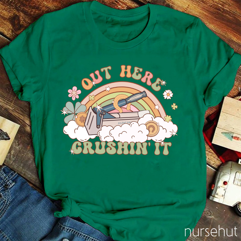 Out Here Crushin' It Nurse T-Shirt