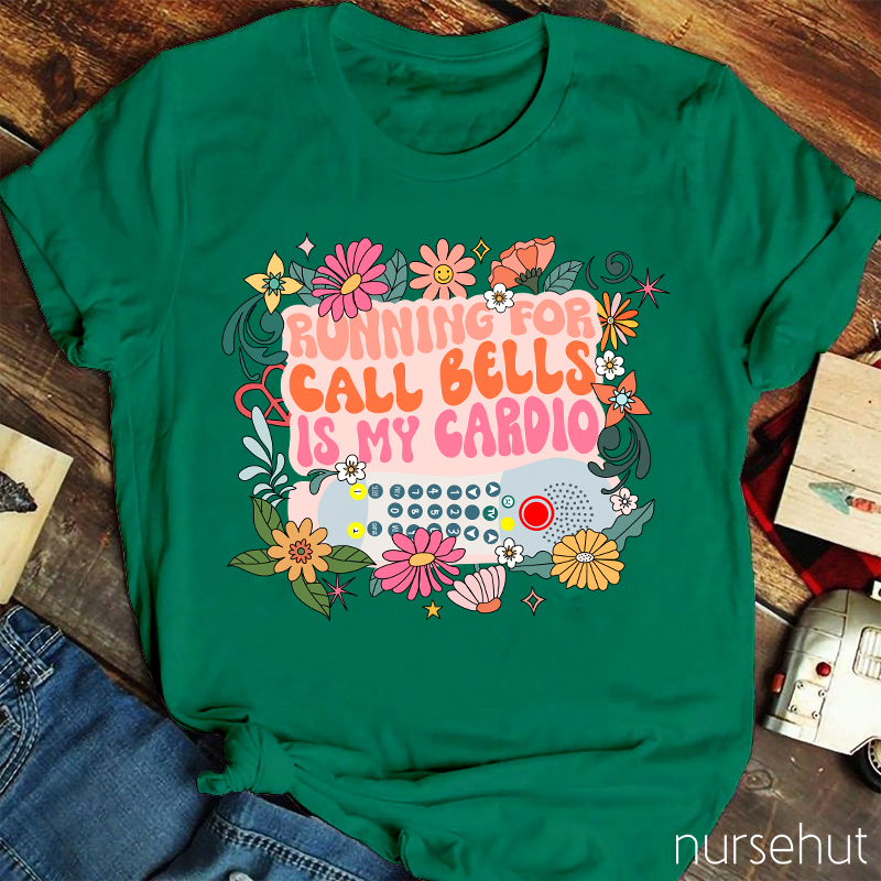 Running For Call Bells Is My Cardio Nurse T-Shirt