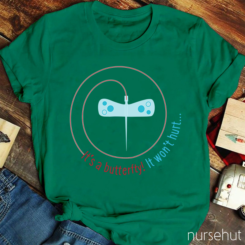 It's A Butterfly It Won't Hurt Nurse T-Shirt