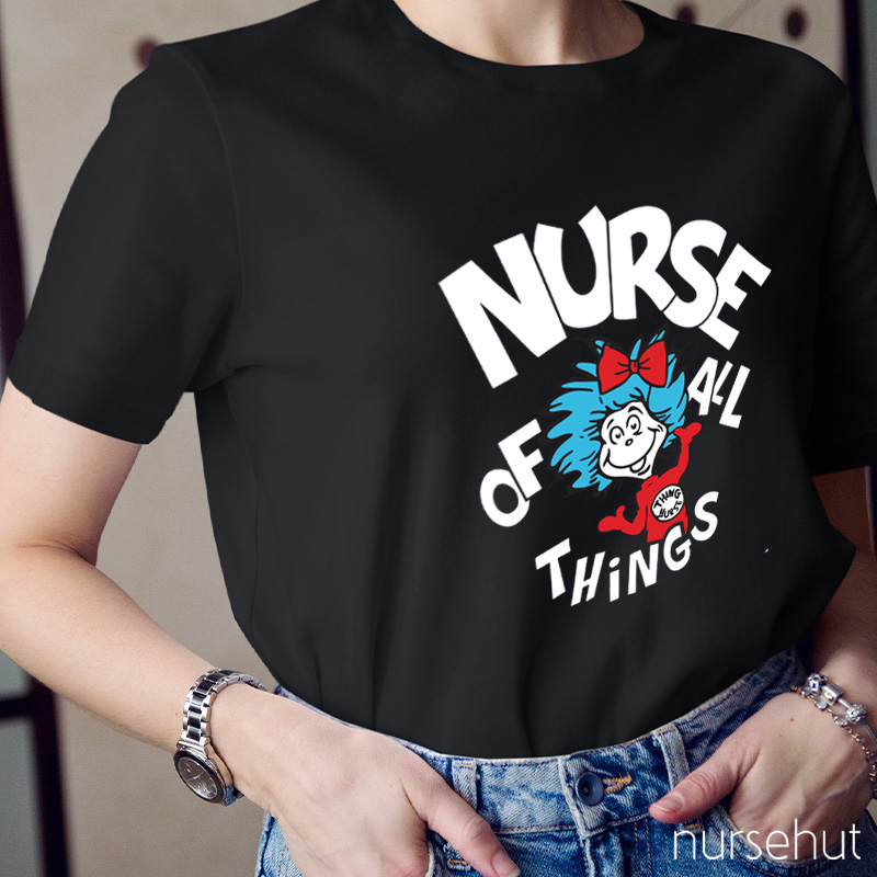 Nurse Of All Things Nurse T-Shirt