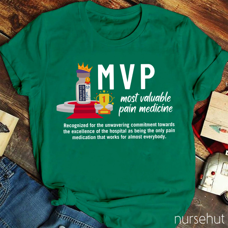 Mvp Most Valuable Pain Medicine Nurse T-Shirt