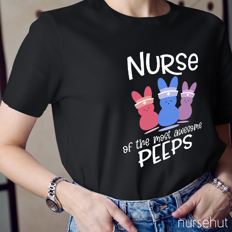 Nurse Of The Most Awesome Peeps Nurse T-Shirt