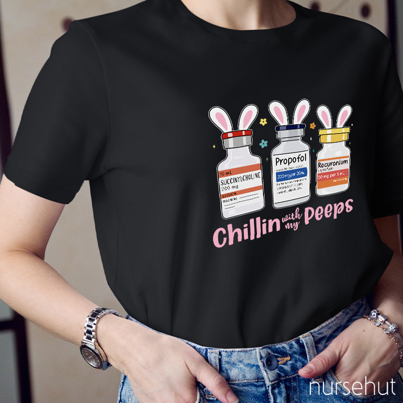 Chillin With My Peeps Nurse T-Shirt
