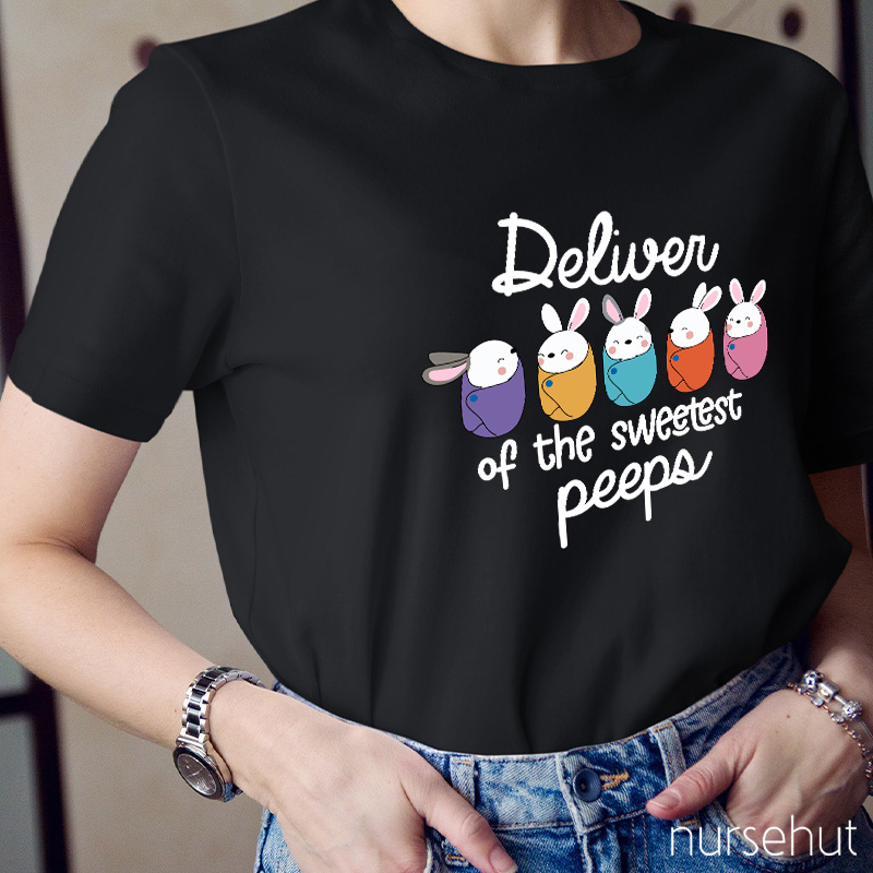 Deliver Of The Sweetest Peeps Nurse T-Shirt