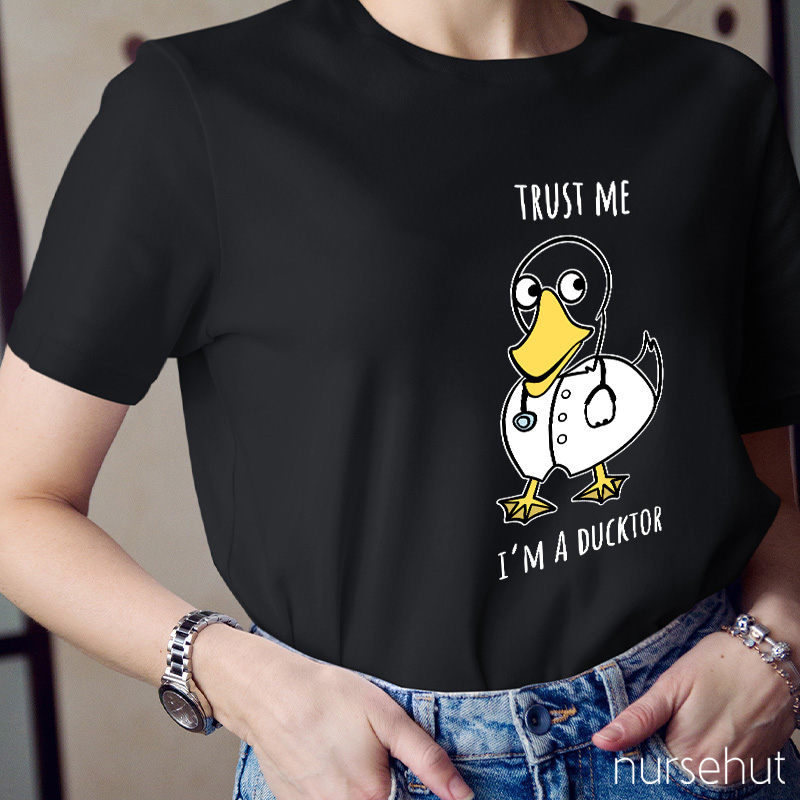 Trust Me I'm A Ducktor Nurse T-Shirt
