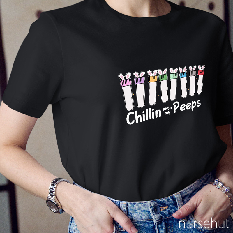 Chilling With My Peeps Nurse T-Shirt