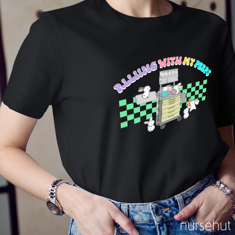 Rolling With My Peeps Nurse T-Shirt