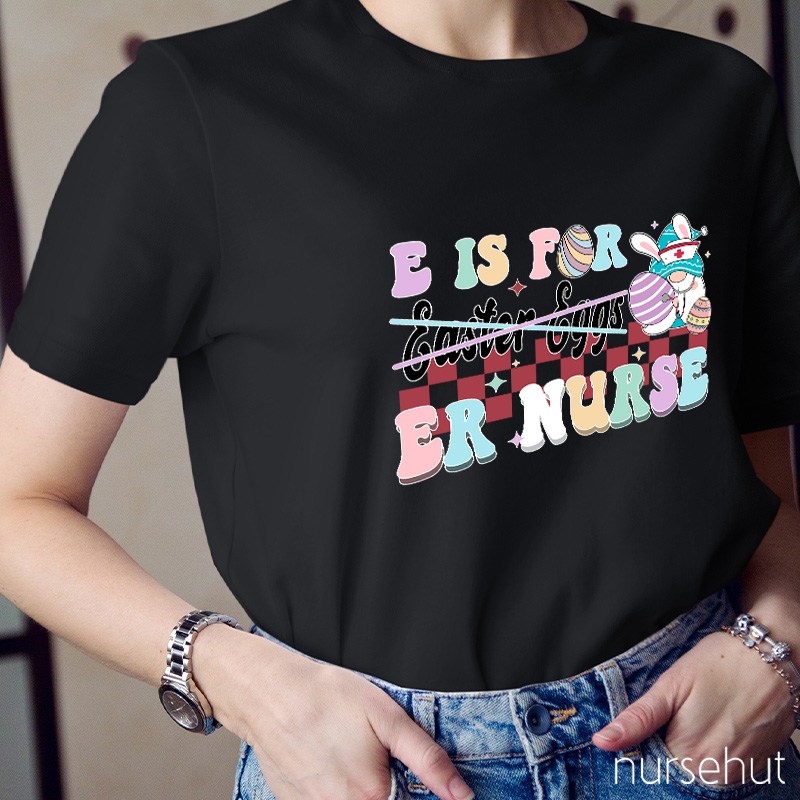 E Is For ER Nurse T-Shirt