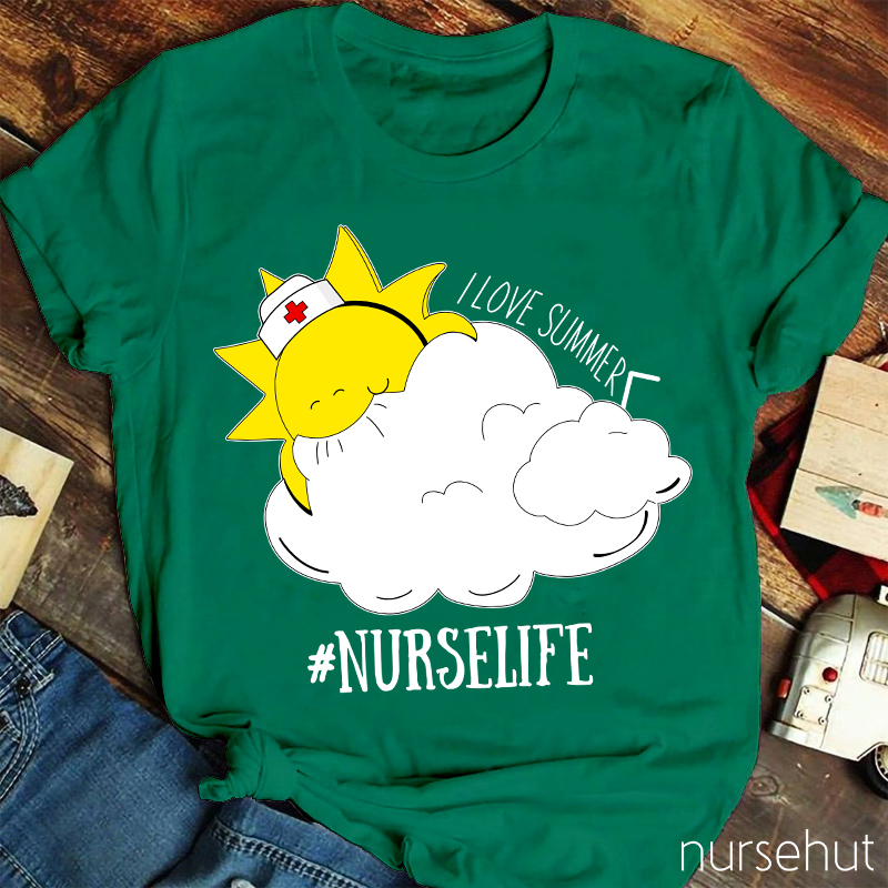 I Love Summer Nurse Life Nurse T-Shirt