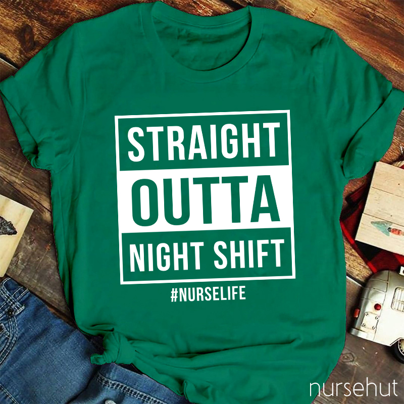 Straight Outta Night Shift Nurse T-Shirt