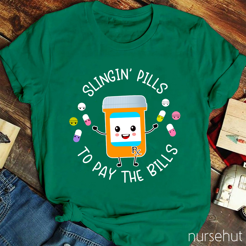 Slingin' Pills To Pay The Bills Nurse T-Shirt