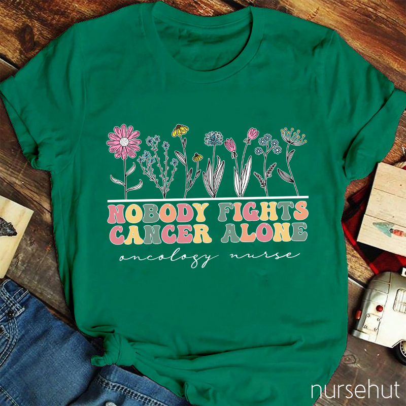 Nobody Fights Cancer Alone Oncology Nurse T-Shirt