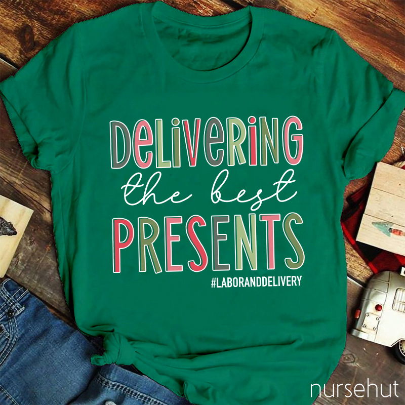 Deliver The Best Presents Labor And Delivery Nurse T-Shirt