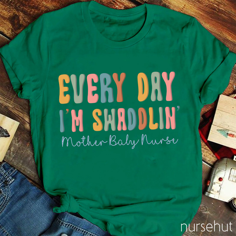 Everyday I'm Swaddling Mother Baby Nurse T-Shirt