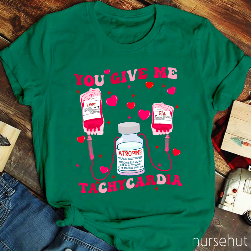 Valentine You Give Me Tachycardia Levo Epi ATROPINE Cure Nurse T-Shirt