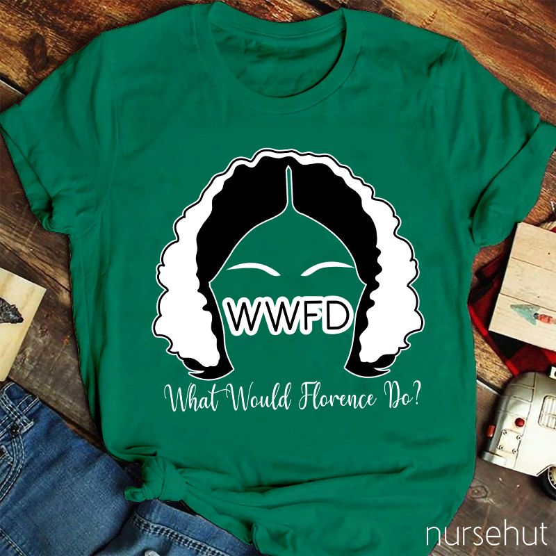 WWFD What Would Florence Do Nurse T-Shirt