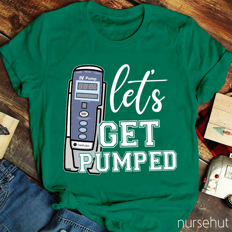 Let's Get Pumped Nurse T-Shirt