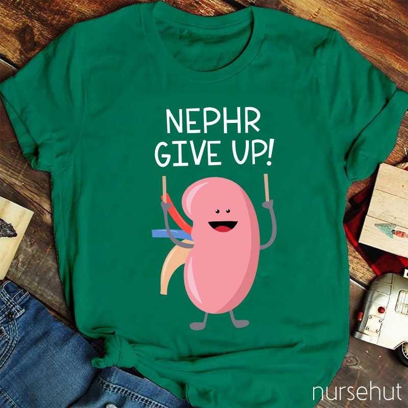 Never Give Up Nurse T-Shirt