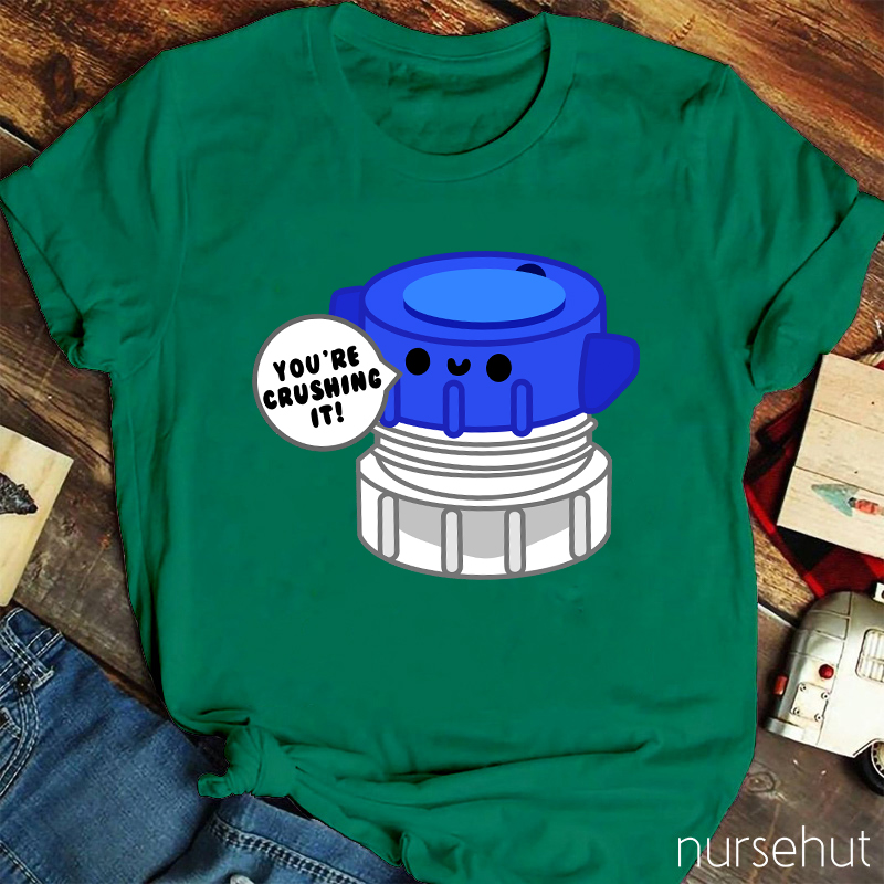 You're Crushing IT Nurse T-Shirt