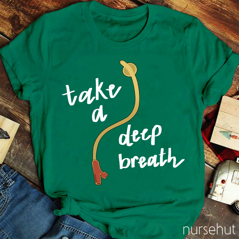 Take A Deep Breath Nurse T-Shirt