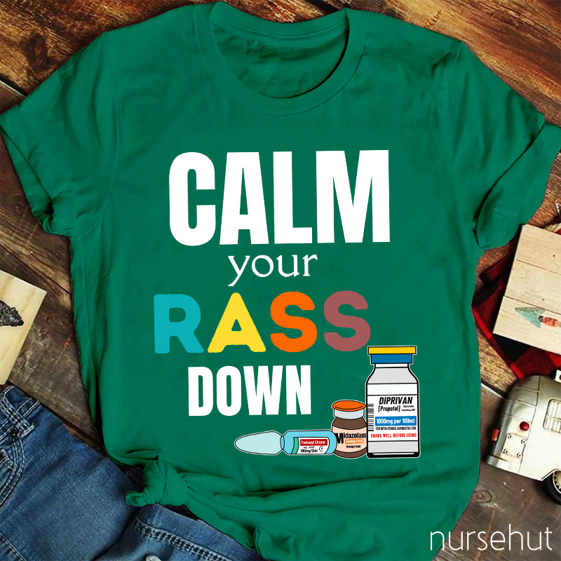 Calm Your Rass Down Nurse T-Shirt