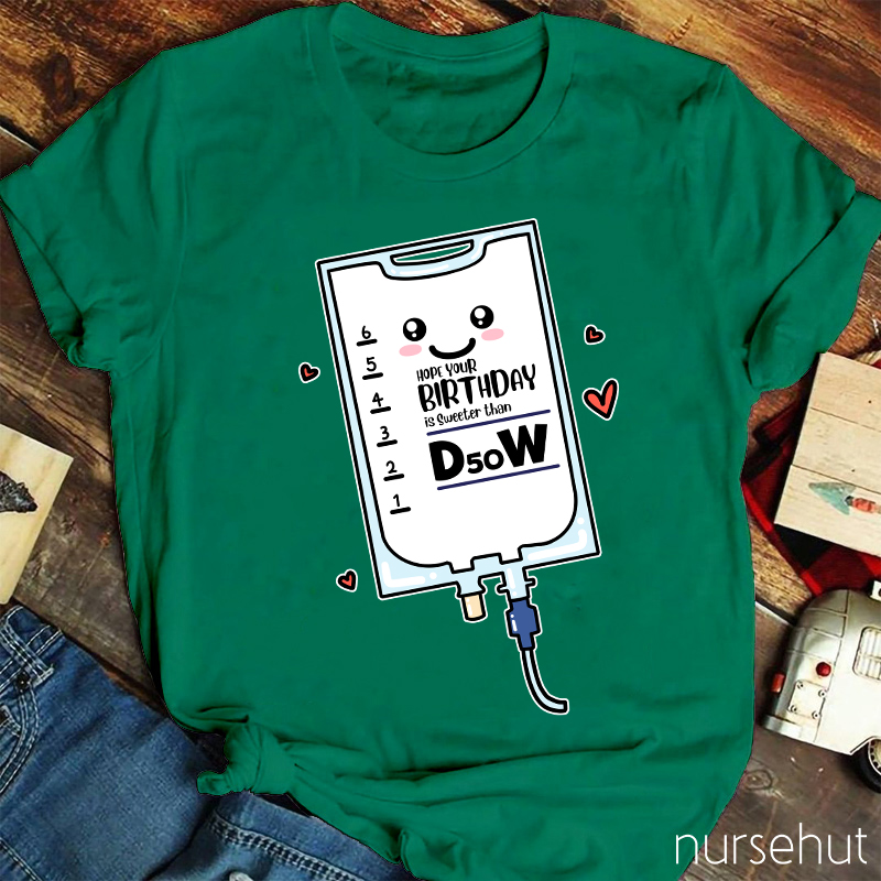 Hope Your Birthday Is Sweeter Than B50W Nurse T-Shirt
