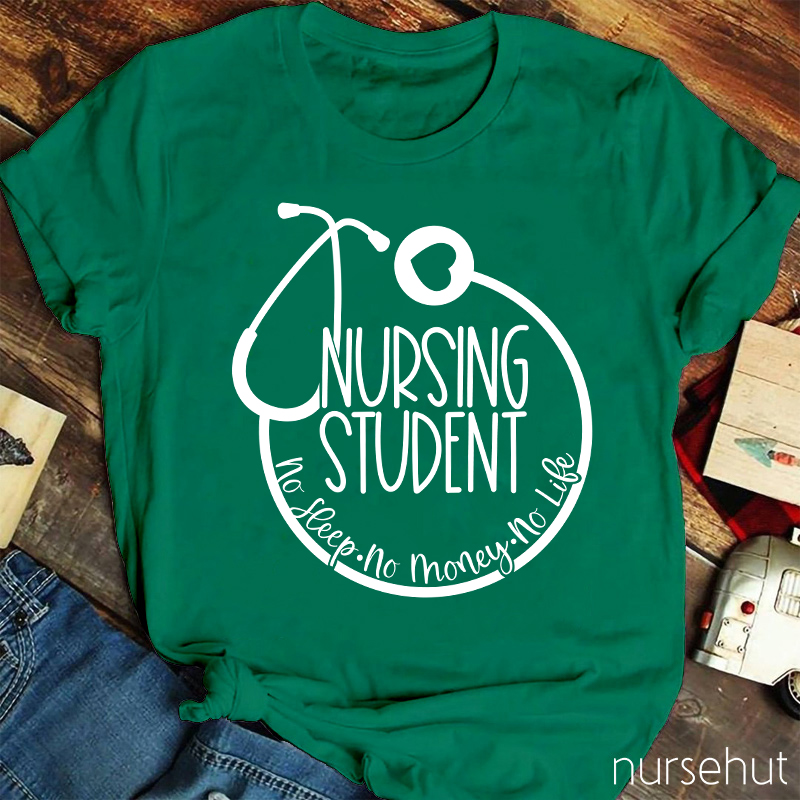 Nurse Student No Sleep No Money No Life Nurse T-Shirt