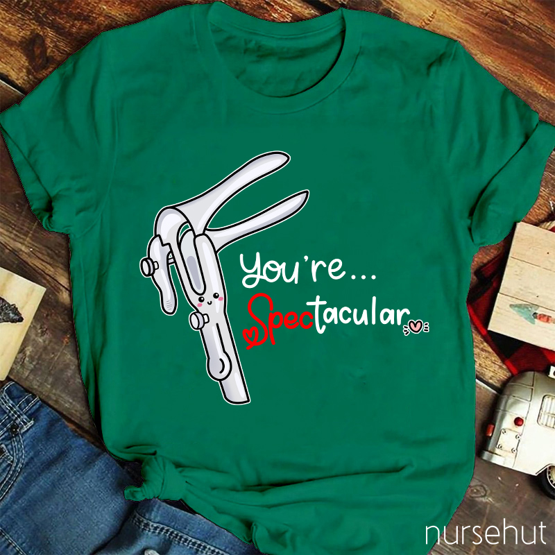 You're Spectacular Nurse T-Shirt