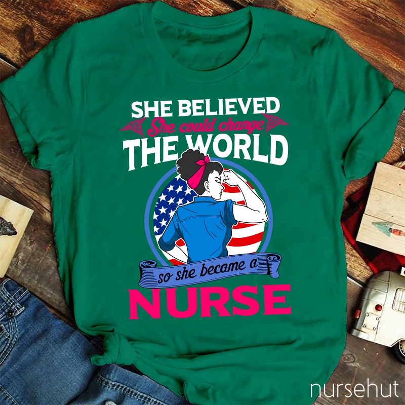 She Believed She Could Change The World Nurse T-Shirt