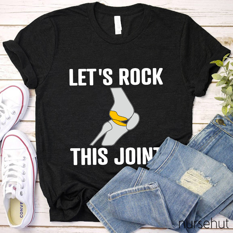 Let's Rock This Joint Nurse T-Shirt
