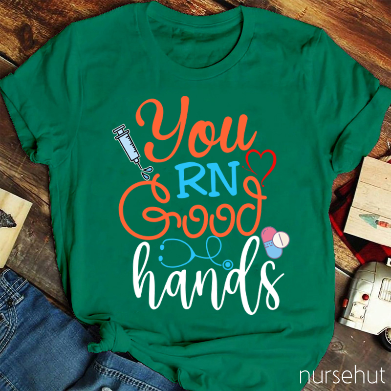 You RN Good Hands Nurse T-Shirt
