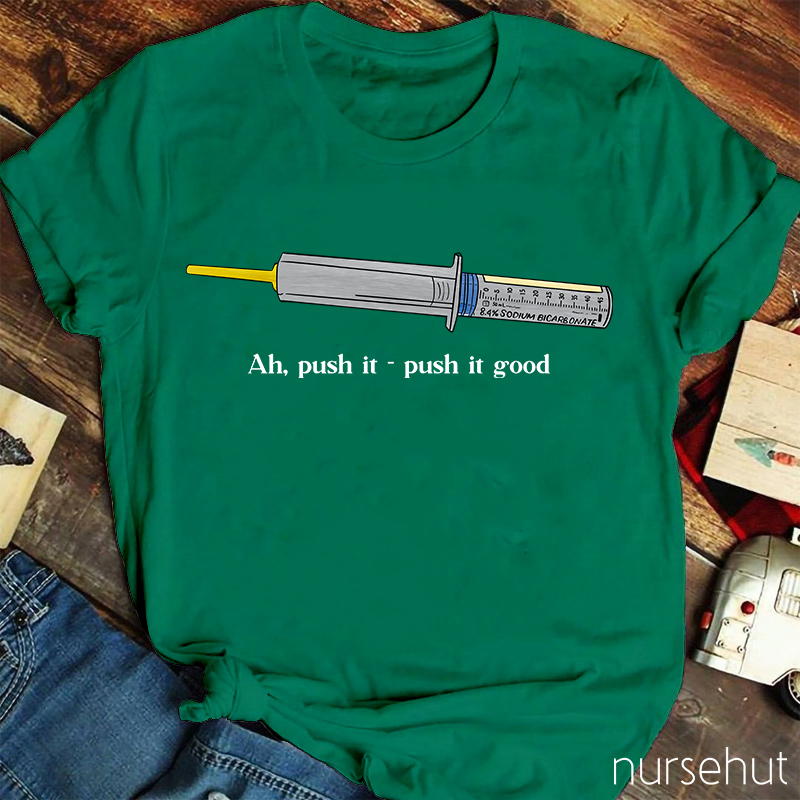 Ah Push It Push It Good Nurse T-Shirt