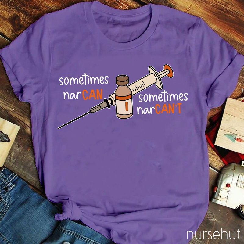 Sometimes Nar Can Sometimes Nar Can't Nurse T-Shirt