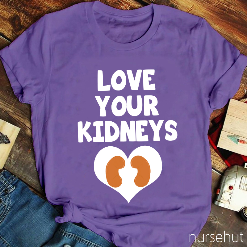 Love Your Kidneys Nurse T-Shirt
